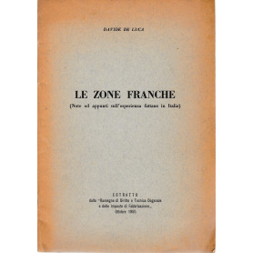 Le zone franche (Note ed appunti sull'esperienza fattane in Italia). Estratto dalla Rassegna di Diritto e Tecnica Doganale e del