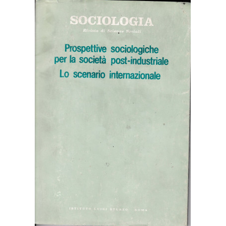 Sociologia rivista di Scienze Sociali. Prospettive sociologiche per la società post-industriale. Lo scenario internaziona