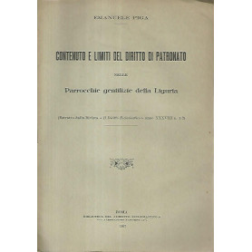 Contenuto e limiti del diritto di patronato nelle parrocchie gentilizie della Liguria. Estratto dalla rivista Il diritto ecclesi