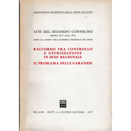 Raccordo tra controllo e giurisdizione in sede regionale. Il problema delle garanzie. Atti del secondo convegno Roma 29-31 Ott.