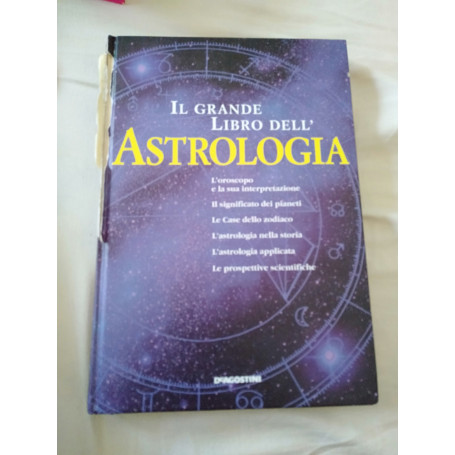 Il grande libro dell' astrologia l oroscopo e la sua interpretazione il significato dei pianeti le case dello zodiaco l astrolog