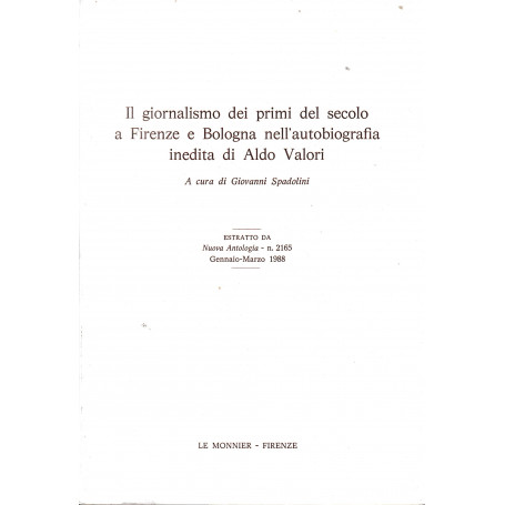 Il giornalismo dei primi del secolo a Firenze e Bologna nell'autobiografia inedita di Aldo Valori  estratto da Nuova Antologia n