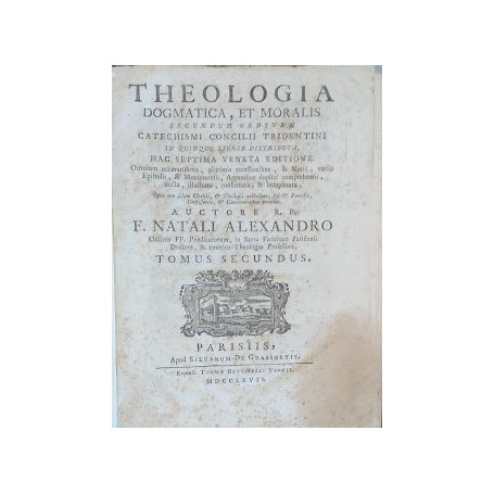 Theoelogia Dogmatica et Moralis secundum ordinem Catichismi Concilii Tridentini in quinque libros distributa. Tomus Tertius