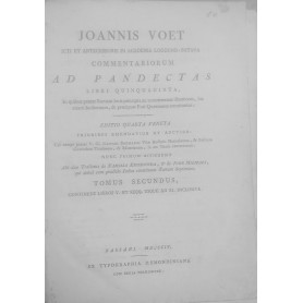 Joannis Voet Commentariorum ad Pandectas Libri Quinquaginta in quibus praeter Romani Juris principia ac controversias illustrior