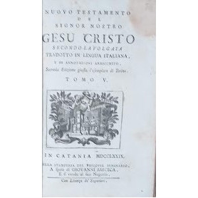 Nuovo Testamento del Signor Nostro Gesù Cristo secondo la Volgata tradotto in lingua italiana  e di annotazioni arricchit