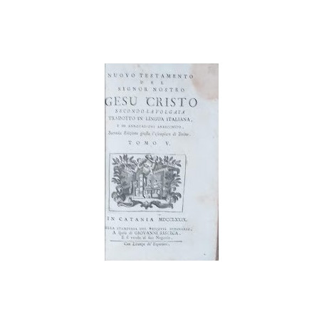 Nuovo Testamento del Signor Nostro Gesù Cristo secondo la Volgata tradotto in lingua italiana  e di annotazioni arricchit