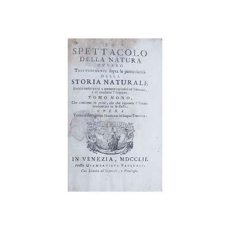 Lo spettacolo della natura ovvero trattenimenti sopra le particolarità della Storia Naturale scelti e indirizzti a matter