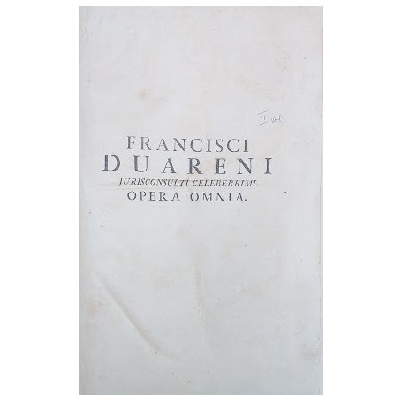 Francisci Duareni Jurisconsulti celeberrimi Opera Omnia. Tomus II