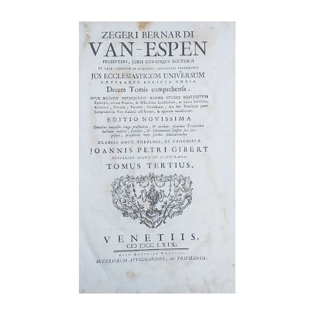 Zegeri Bernardi Van-Espen Jus Ecclesiasticum Uniuversum caeteraque scripta omnia Decem Tomis comprehensa. Tomus III e IV