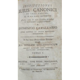 Intitutiones Juris Canonici  in tres partes  ac in sex tomos distributae quibus vetus et nova Ecclesiae disciplina et mutationum