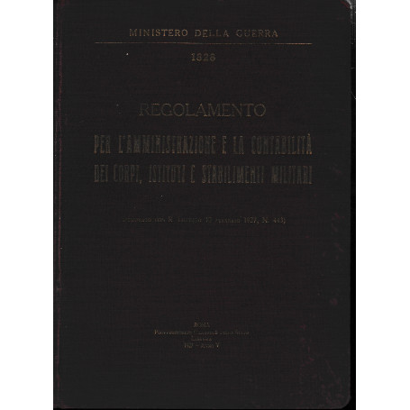 Regolamento per l'amministrazione e la contabilità dei corpi  istituti e stabilimenti militari n. 1828 (Approvato con R.