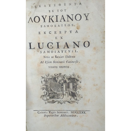 Eklechthenta ek tou Loukianou Samosateos. Excerpta ex Luciano Samosatensi  notis et lexico illustrata Ad usum Seminarii Catinens