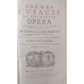 Jacobi Cujacii IC  tolosatis opera ad parisiensem fabrotianam editionem diligentissime exacta auctiora atque emendatoria in tomo