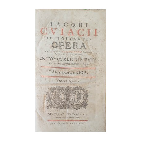 Jacobi Cujacii IC  tolosatis opera ad parisiensem fabrotianam editionem diligentissime exacta auctiora atque emendatoria in tomo