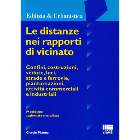 Le distanze nei rapporti di vicinato. Confini  costruzioni  vedute  luci  strade e ferrovie  piantumazioni  attività comm