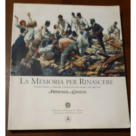 La memoria per rinascere. Uomini  disastri e solidarietà ': cent'anni di storia italiana sulle pagine della Domenica del