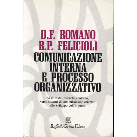 Comunicazione interna e processo organizzativo. Al di là del marketing interno  verso sistemi di comunicazione orientati