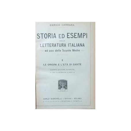 Storia ed esempi della letteratura italiana ad uso delle scuole medie. 1: le origini e l'età di Dante  2: il trecento  3: