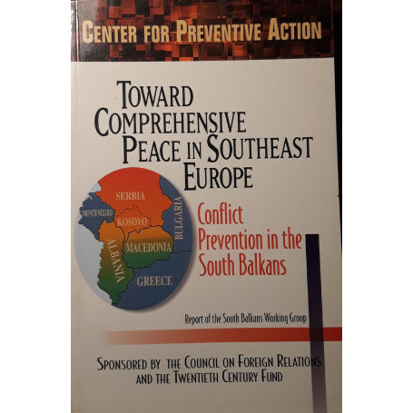 Toward comprehensive peace in southeast Europe : conflict prevention in the south Balkans : report of the South Balkan Working G