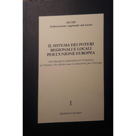 Il sistema dei poteri regionali e locali per l'unione europea: dal manifesto di Ventotene al Trattato che adotta una costituzion