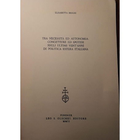 Tra necessità ed autonomia: congetture ed ipotesi sugli ultimi vent'anni di politica estera italiana. (estratto dagli Ann