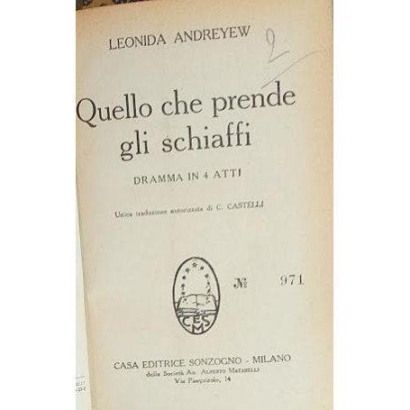 Quello che prende gli schiaffi. Dramma in tre atti - Non ammazzare  dramma in 5 atti - La vira dell'uomo  dramma in 5 quadri con