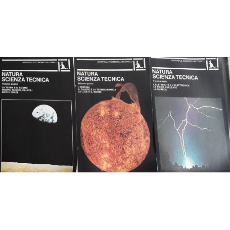 Natura Scienza Tecnica: Volume IV: la terra e il cosmo  misure  numeri  calcoli  moti e forze - Volume V: l'energia  il calore e