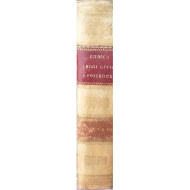 Codice per lo Regno delle Due Sicilie. Parte prima (1839): leggi civili  parte terza: leggi della procedura ne' giudizi civili (Librisaggi