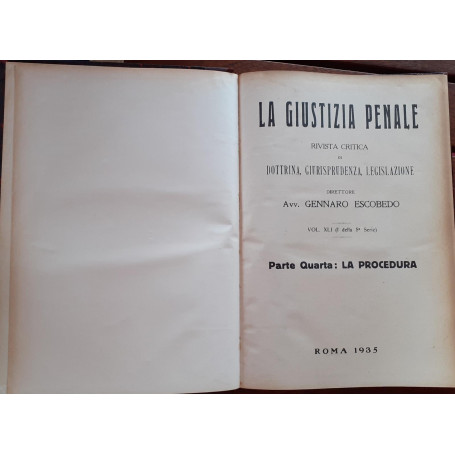 La Giustizia Penale. Rivista critica di dottrina giurisprudenza legislazione. Volume XLI (I della 5 serie) Parte quarta: La Proc
