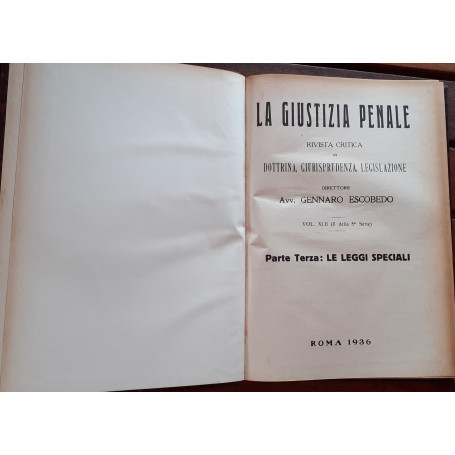 La Giustizia Penale. Rivista critica di dottrina  giurisprudenza  legislazione. Volume XLII(II della 5 serie). Parte Terza: Le l