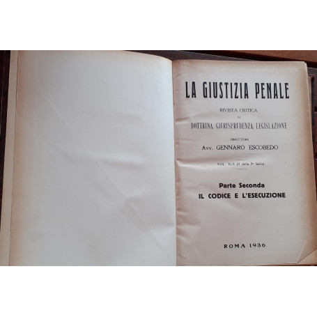 La Giustizia penale . Rivista critica di dottrina  giurisprudenza  legislazione. Volume XLII (II della 5 serie) Parte seconda: I