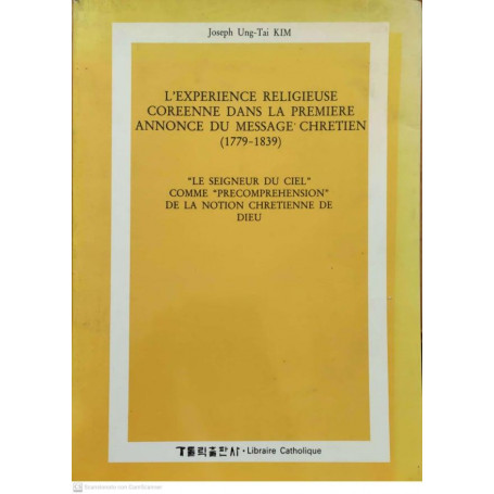 L'experience religieuse coreenne dans la premiere annonce du message chretien (1779-1839) Le seigneur du ciel comme precomprehen