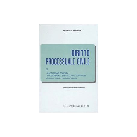 Diritto processuale civile. L'esecuzione forzata. I procedimenti speciali non cognitori. Procedimenti cautelari. Giurisdizione v