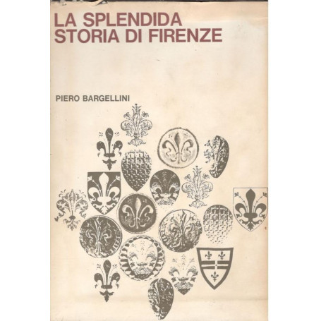 La splendida storia di Firenze  quattro volumi :  I  Da Giulio Cesare a Dante  II  Dal Duca d'Atene a Cosimo I  III  Da capitale