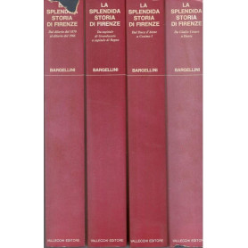 La splendida storia di Firenze  quattro volumi :  I  Da Giulio Cesare a Dante  II  Dal Duca d'Atene a Cosimo I  III  Da capitale