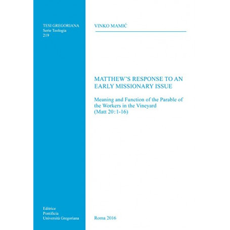 Matthew's response to an early missionary issue. Meaning and function of the parable of the workers in the vineyard (Matt 20:1-1