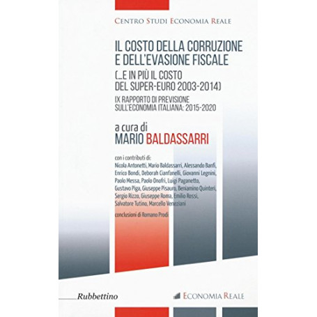 Il costo della corruzione e dell'evasione fiscale )..e in più il costo del super-euro 2003-2014). 9° rapporti di prev