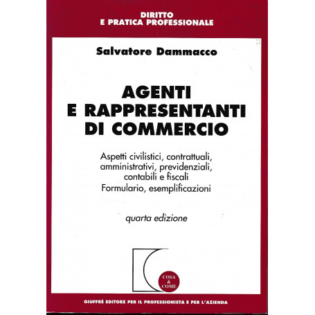 Agenti e rappresentanti di commercio : aspetti civilistici  contrattuali  amministrativi  previdenziali  contabili e fiscali  fo