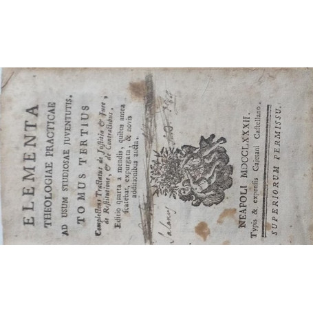 Elementa Theologiae Practicae ad usum studiosae juventutis. Tomus Tertius  Complectens Tractatus de Justitia et Jure  de Restitu