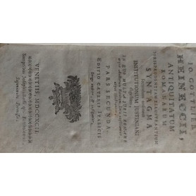 Antiquitatum Romanarum Jurisprudentiam Illustrantium Syntagma secundum Ordinem Institutionem Justiniani digestum. Pars secunda.