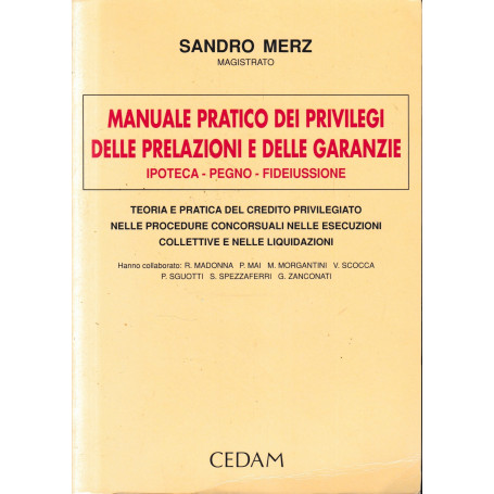 Manuale pratico dei privilegi  delle prelazioni e delle garanzie. Ipoteca  pegno  fideiussione. Teoria e pratica del credito pri