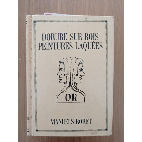 Nouveau manuel complet de la dorure sur bois à l'eau et à la mixtion : Suivi de la Fabrication des peintures