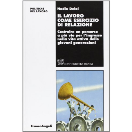 Il lavoro come esercizio di relazione. Costruire un percorso a più vie per l'ingresso nella vita attiva delle giovani gen