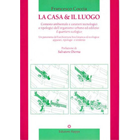 La casa e il luogo. Contesto ambientale e caratteri tipologici e tecnologici dell\'organismo urbano ed edilizio: il quartiere ec