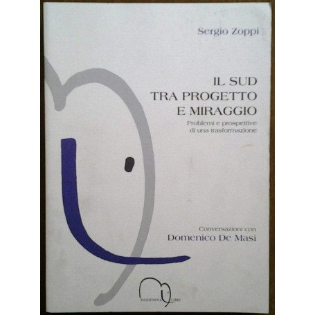 Il Sud tra progetto e miraggio. Problemi e prospettive di una trasformazione