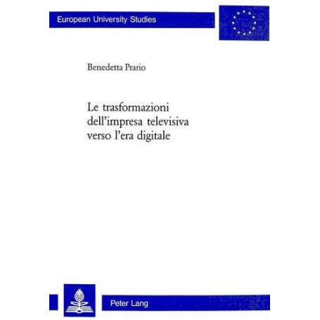 Le Trasformazioni Dell\'impresa Televisiva Verso l\'Era Digitale