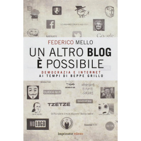 Un altro blog è possibile. Democrazia e internet ai tempi di Beppe GrilloLibrisaggi