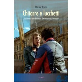 Chitarre e lucchetti. Il cinema adolescente da Morandi a Moccia