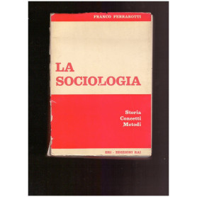 LA SOCIOLOGIA Storia Concetti Metodi