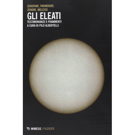Gli eleati  testimonianze e frammenti